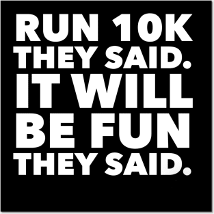 Run 10k It Will Be Fun They Said Running Tee Posters and Art
